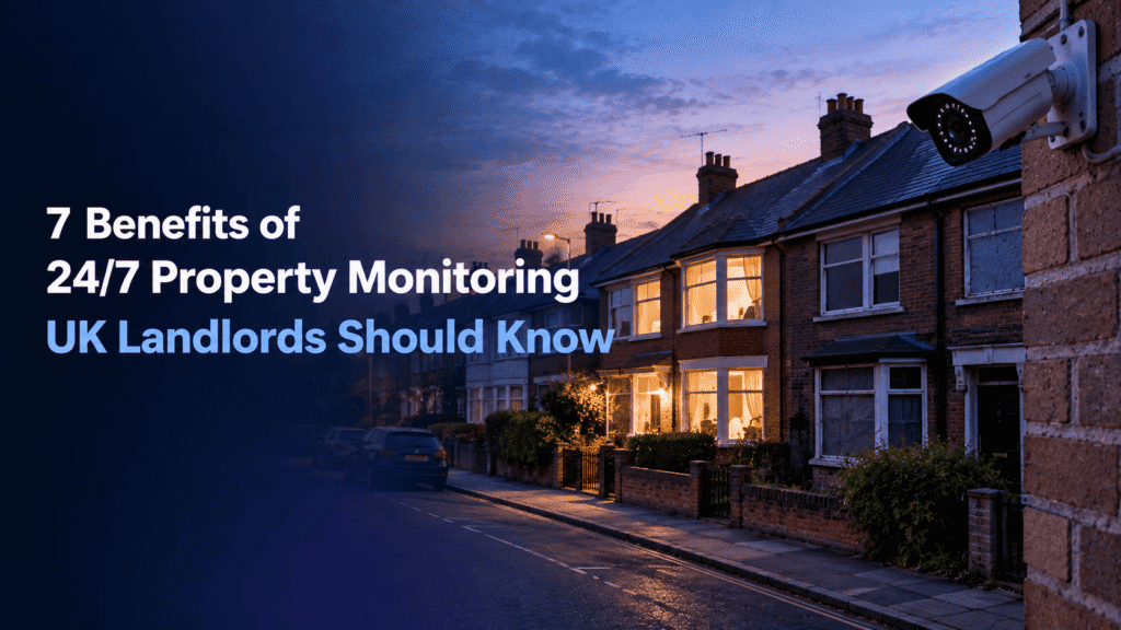 24/7 property monitoring UK